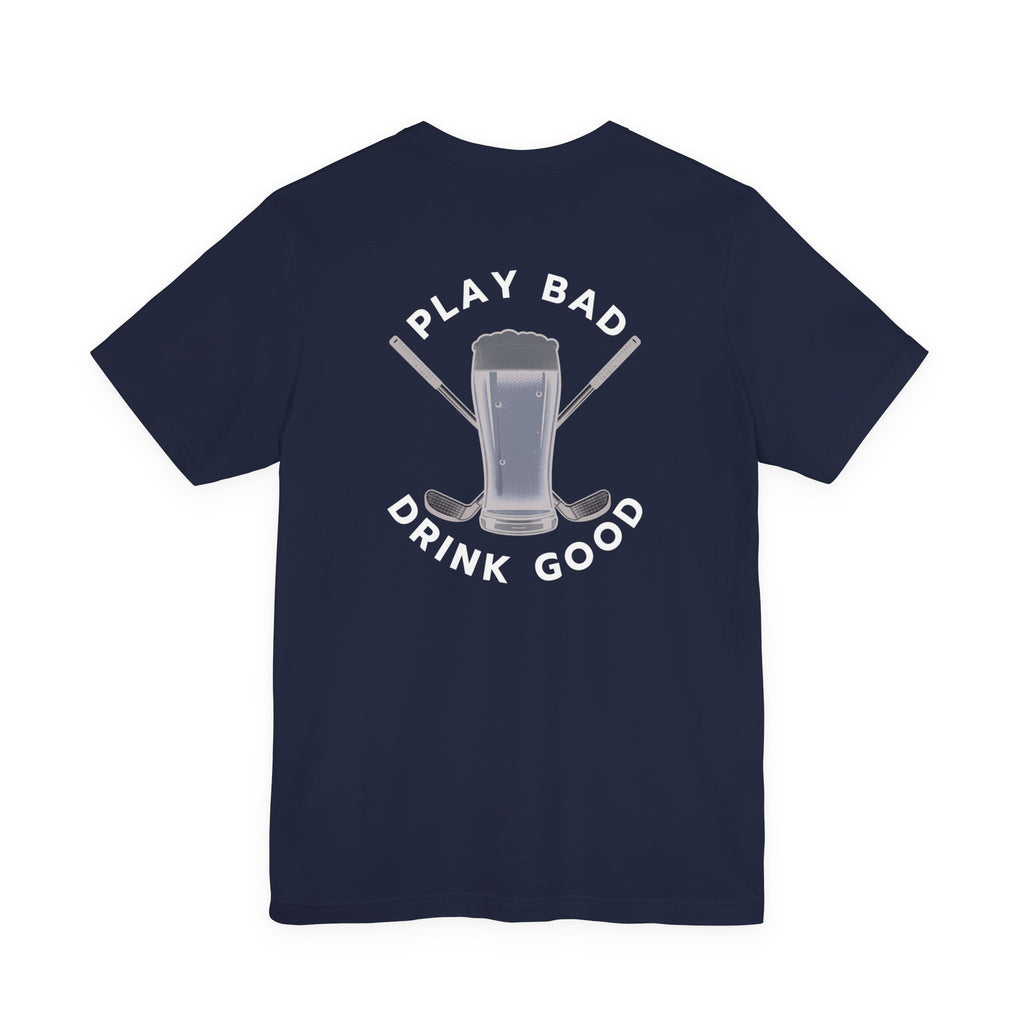 Beer & Golf T-Shirt — “I Play Bad, Drink Good” Funny Golf Drinking Tee