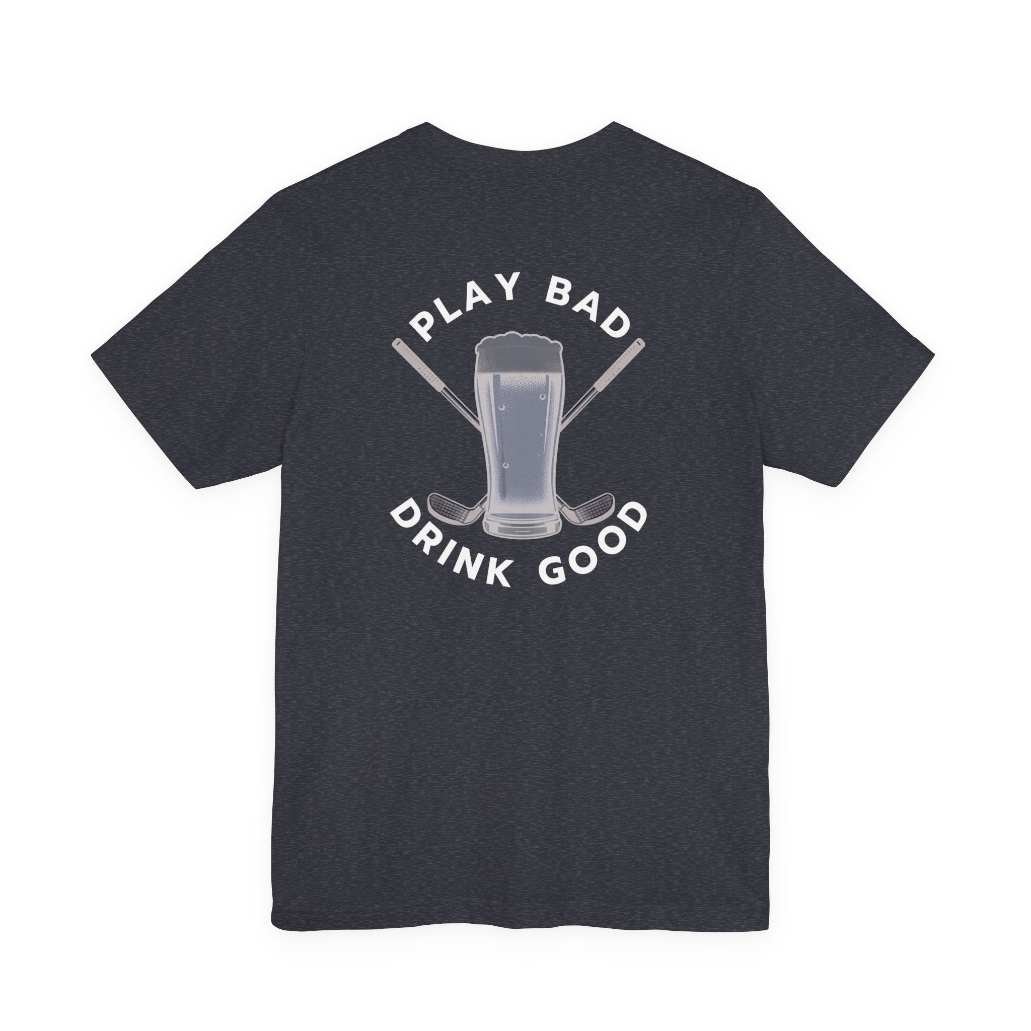 Beer & Golf T-Shirt — “I Play Bad, Drink Good” Funny Golf Drinking Tee