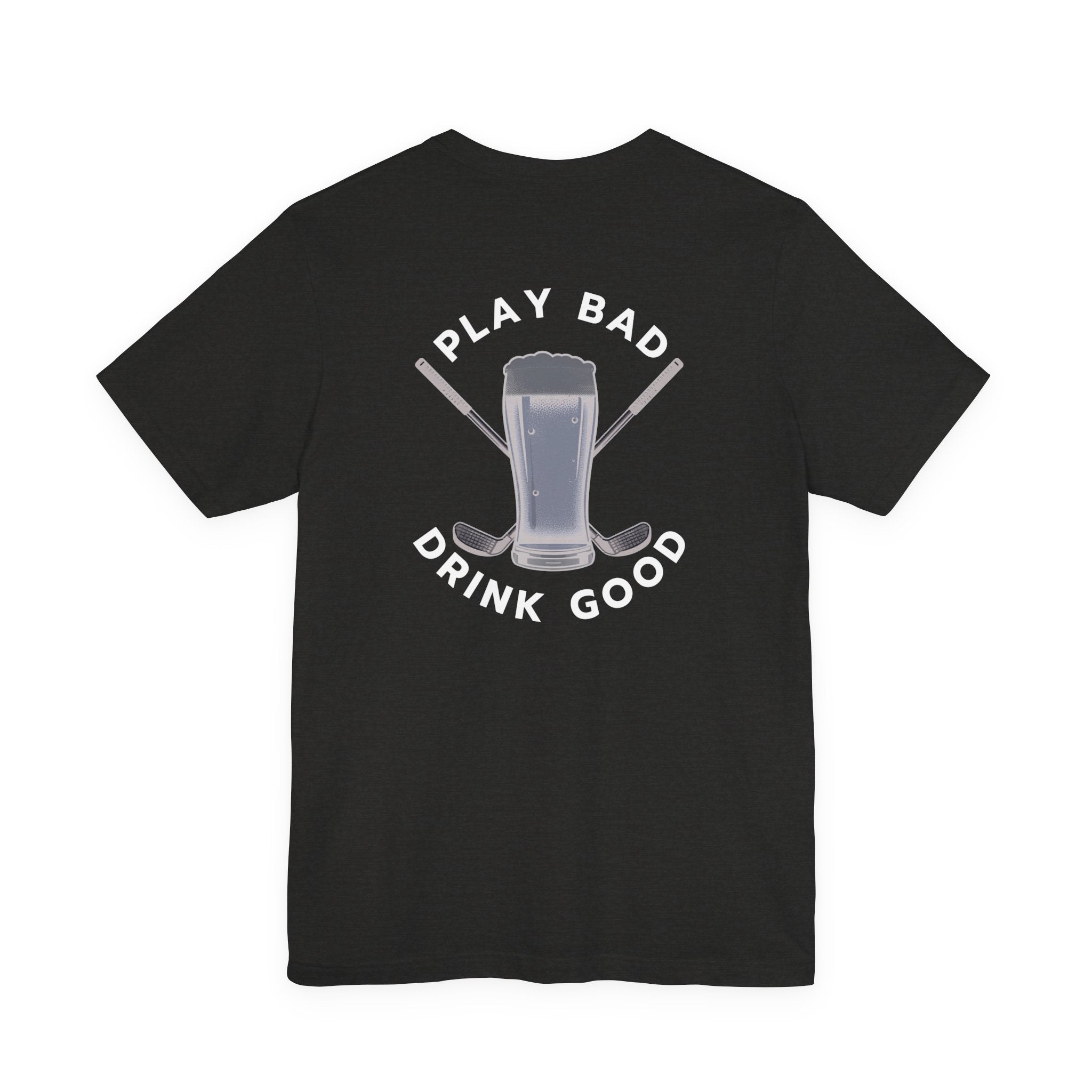 Beer & Golf T-Shirt — “I Play Bad, Drink Good” Funny Golf Drinking Tee