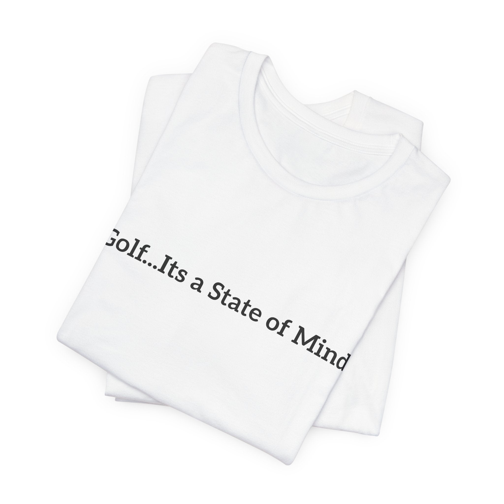 Golf Tee — "Golf...It's a State of Mind" Casual Graphic Shirt