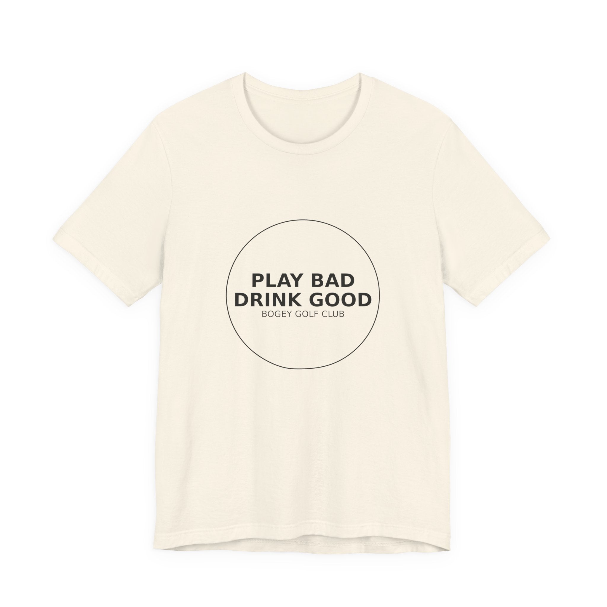 Play Bad Drink Good Golf Tee — Funny Golf Club Shirt