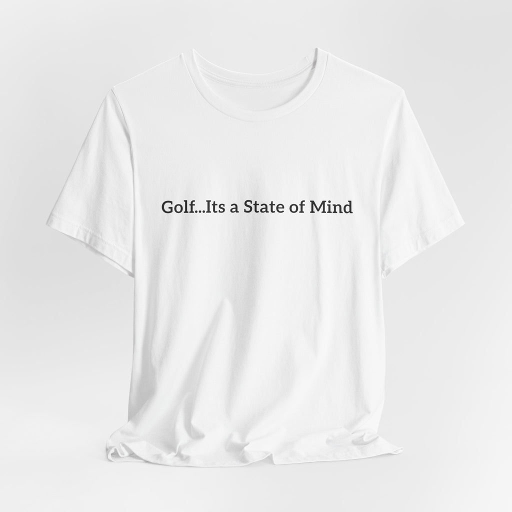 Golf Tee — "Golf...It's a State of Mind" Casual Graphic Shirt