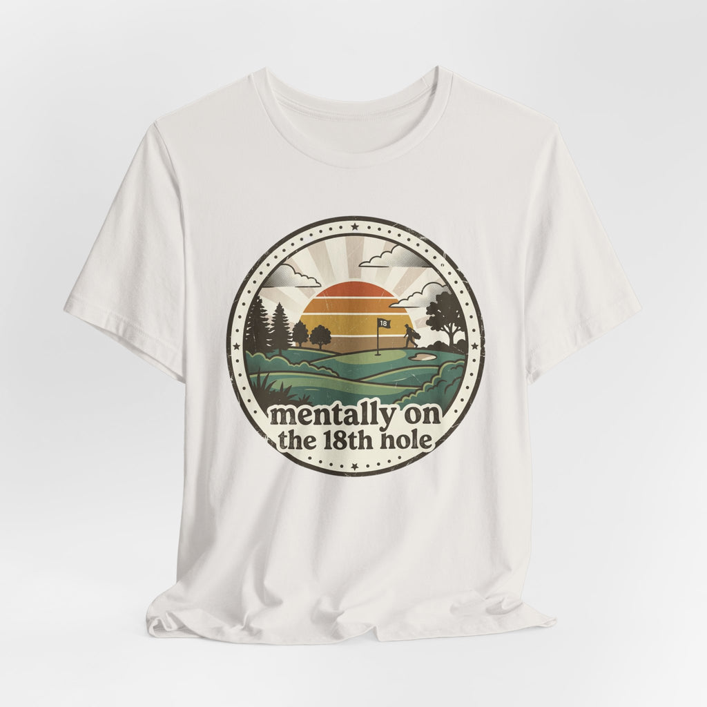 Mentally on the 18th Hole T-Shirt | Golf Vintage Sunset Design