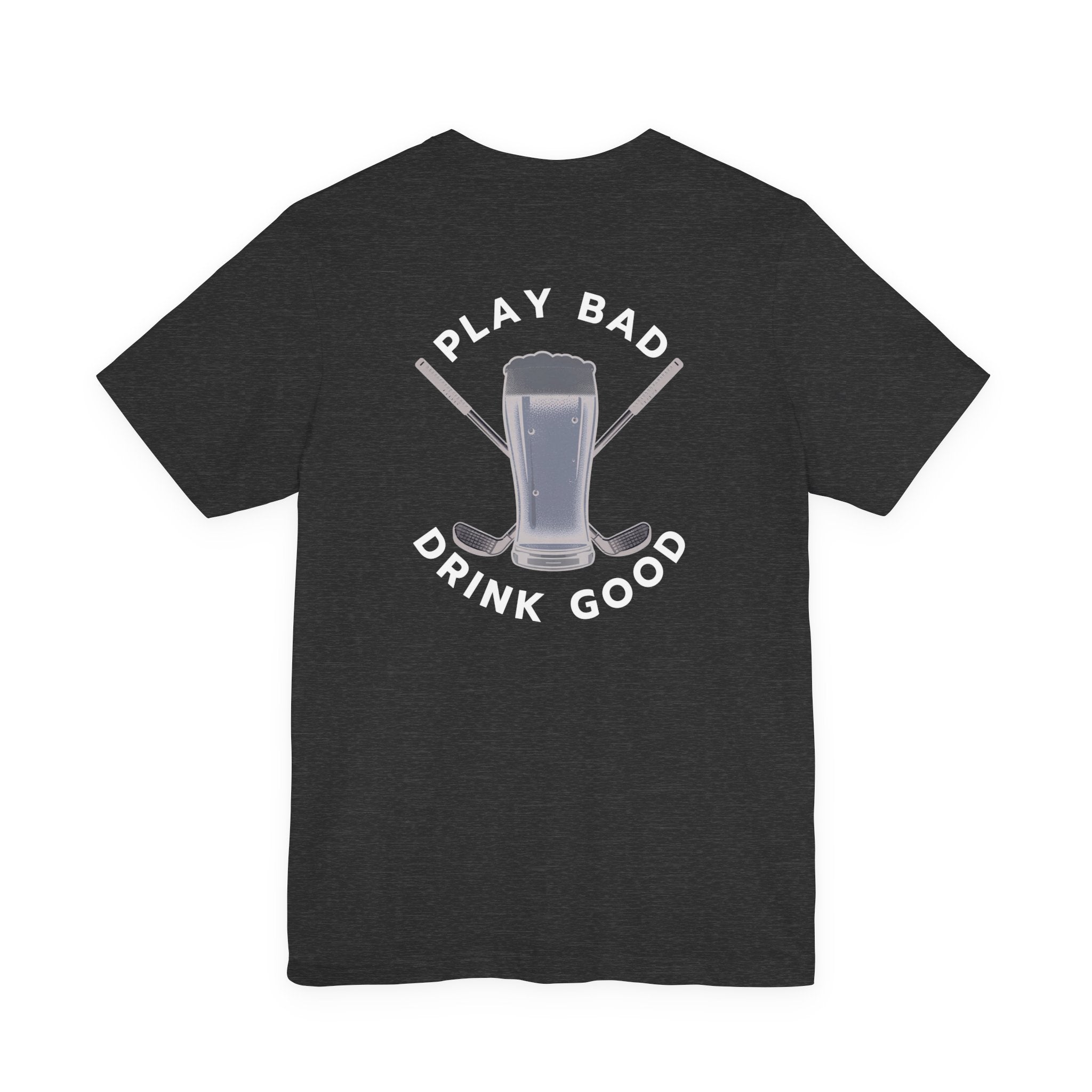 Beer & Golf T-Shirt — “I Play Bad, Drink Good” Funny Golf Drinking Tee