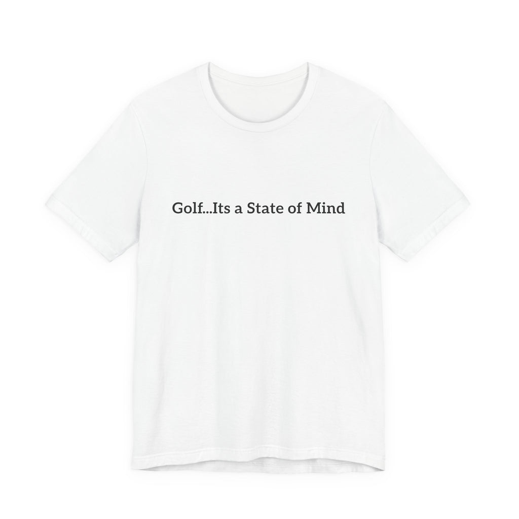 Golf Tee — "Golf...It's a State of Mind" Casual Graphic Shirt