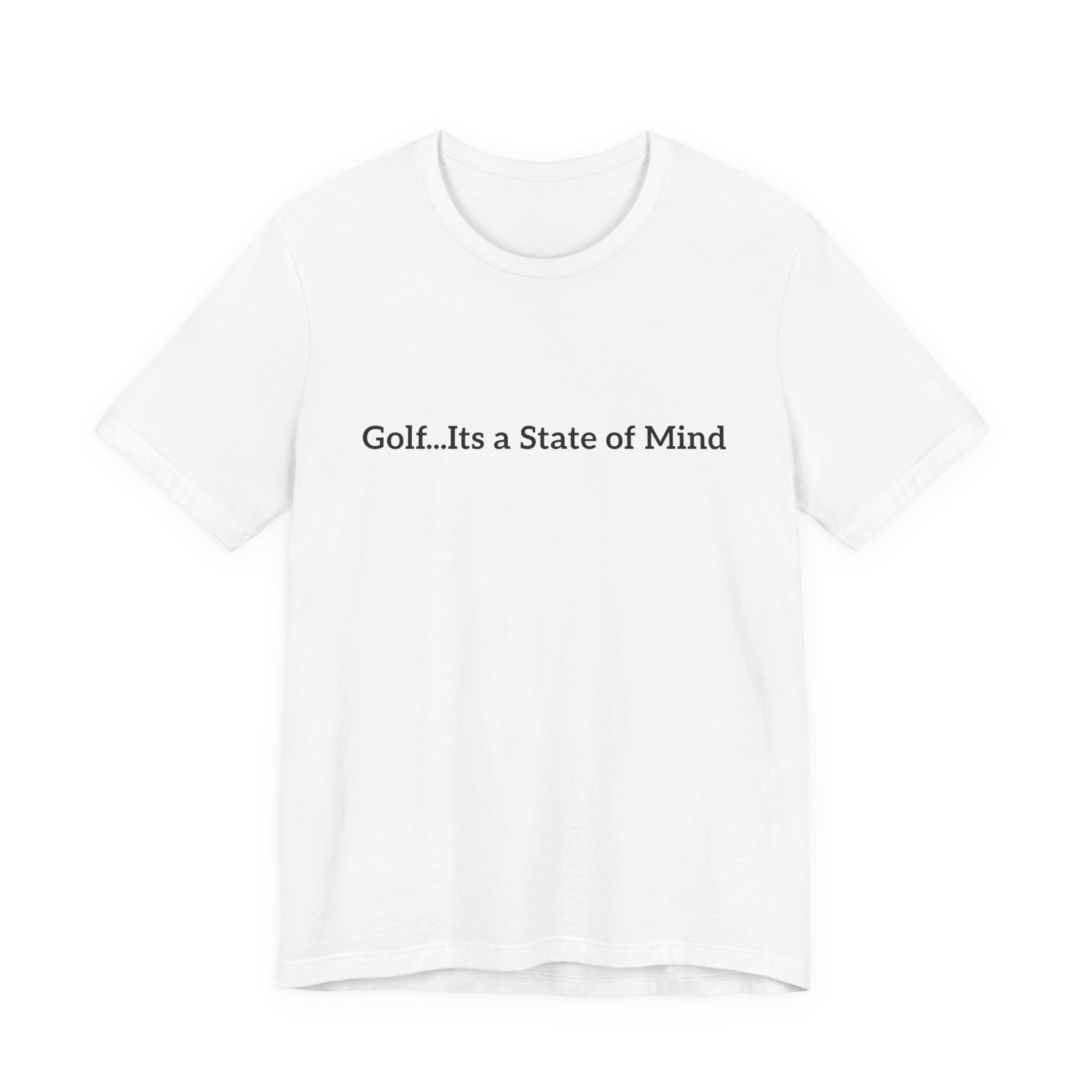 Golf Tee — "Golf...It's a State of Mind" Casual Graphic Shirt