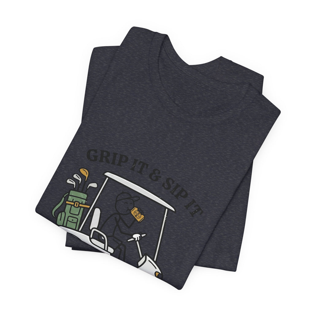 Golf Cart Tee — "Grip It & Sip It" Golf T‑Shirt for Players & Fans
